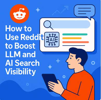 How to Use Reddit to Boost LLM and AI Search Visibility?